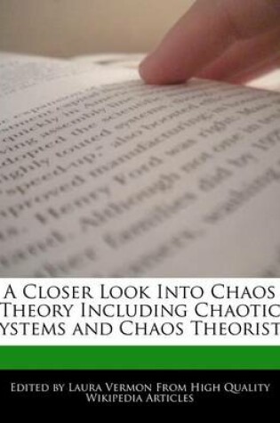 Cover of A Closer Look Into Chaos Theory Including Chaotic Systems and Chaos Theorists