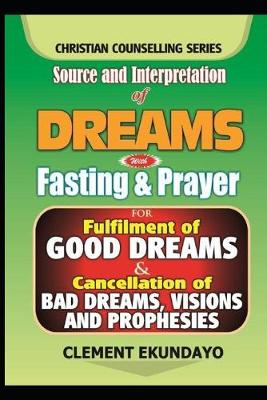 Cover of Source and Interpretation of Dreams with Fasting & Prayer For Fulfilment of Good Dreams & Cancellation of Bad Dreams, Visions and Prophesies