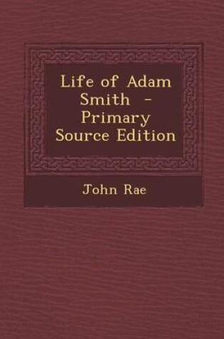 Cover of Life of Adam Smith - Primary Source Edition