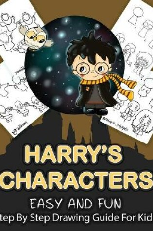 Cover of Harry's Character Step By Step Drawing Guide For Kids