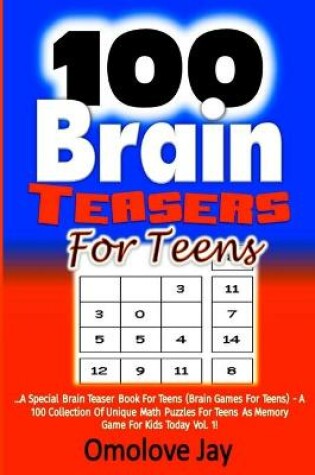 Cover of 100 Brain Teasers For Teens