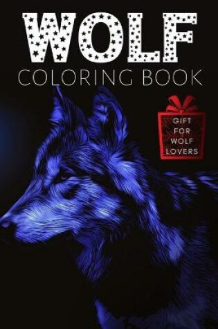 Cover of Wolf Coloring Book - Gift for Wolf Lovers