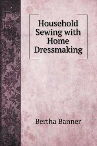 Cover of Household Sewing with Home Dressmaking