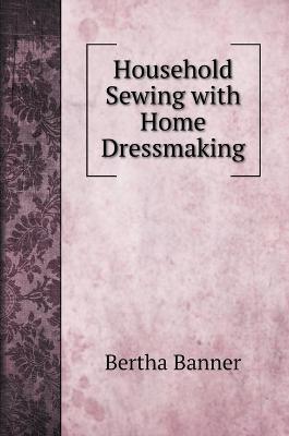 Book cover for Household Sewing with Home Dressmaking