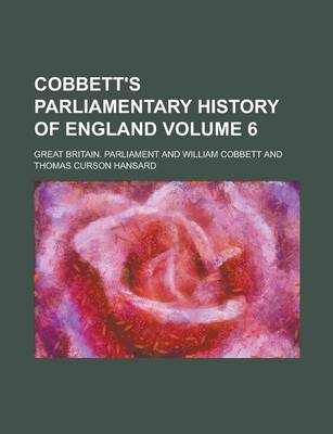 Book cover for Cobbett's Parliamentary History of England Volume 6