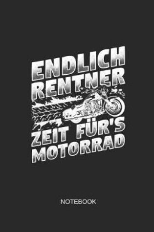 Cover of Endlich Rentner Zeit Fur's Motorrad Notebook