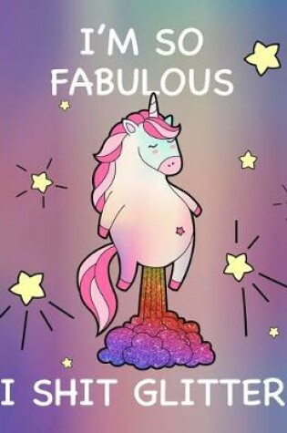 Cover of I'm So Fabulous I Shit Glitter