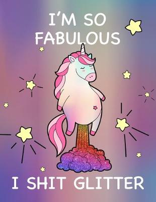 Book cover for I'm So Fabulous I Shit Glitter