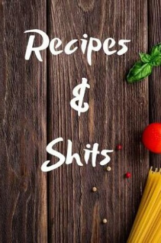 Cover of Recipes and Shit