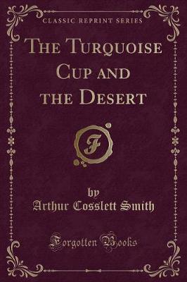 Book cover for The Turquoise Cup and the Desert (Classic Reprint)