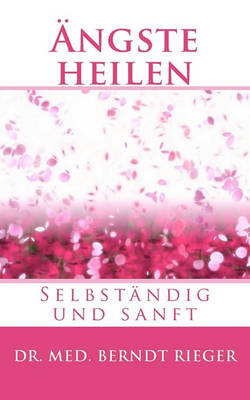 Book cover for Angste Heilen. Selbstandig Und Sanft