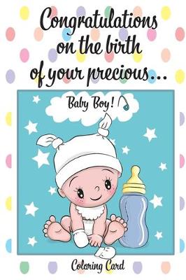 Book cover for CONGRATULATIONS on the birth of your PRECIOUS BABY BOY! (Coloring Card)