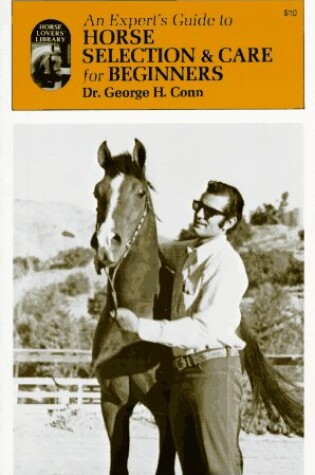 Cover of An Expert's Guide to Horse Selection and Care for Beginners