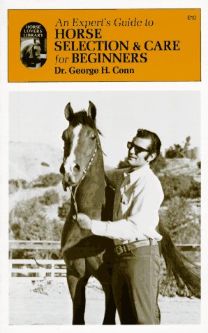 Cover of An Expert's Guide to Horse Selection and Care for Beginners