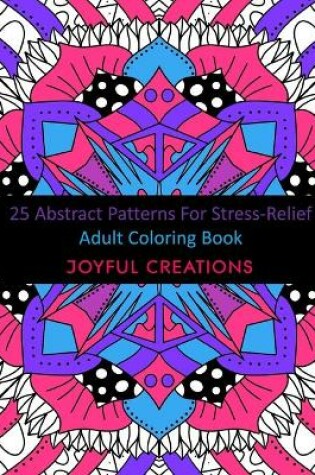 Cover of 25 Abstract Patterns For Stress-Relief