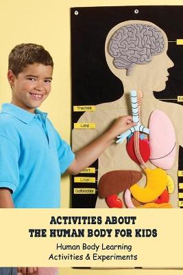 Book cover for Activities about The Human Body for Kids