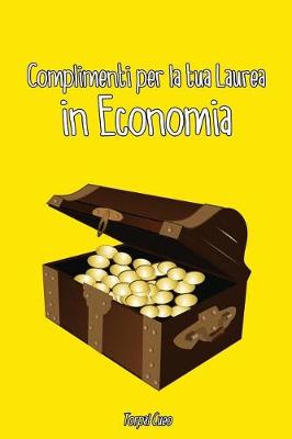 Book cover for Complimenti Per La Tua Laurea in Economia