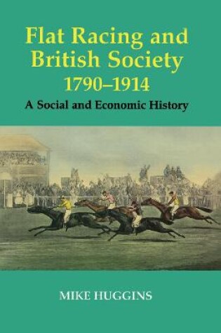 Cover of Flat Racing and British Society, 1790-1914