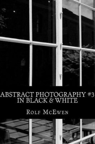 Cover of Abstract Photography #3 in Black & White