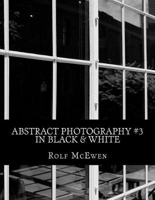 Book cover for Abstract Photography #3 in Black & White
