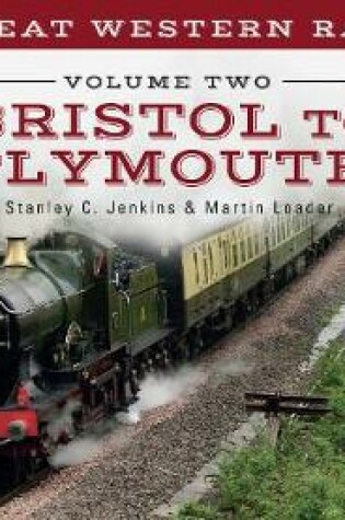 Cover of The Great Western Railway Volume Two Bristol to Plymouth