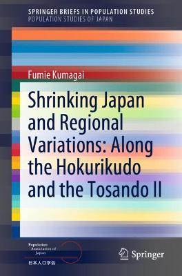 Cover of Shrinking Japan and Regional Variations: Along the Hokurikudo and the Tosando II