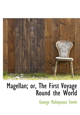 Book cover for Magellan; Or, the First Voyage Round the World