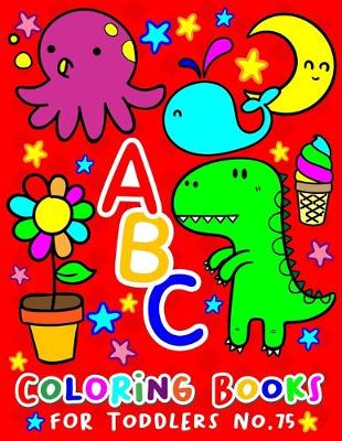 Book cover for ABC Coloring Books for Toddlers No.75
