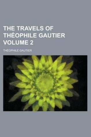 Cover of The Travels of Theophile Gautier Volume 2