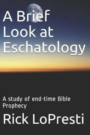 Cover of A Brief Look at Eschatology