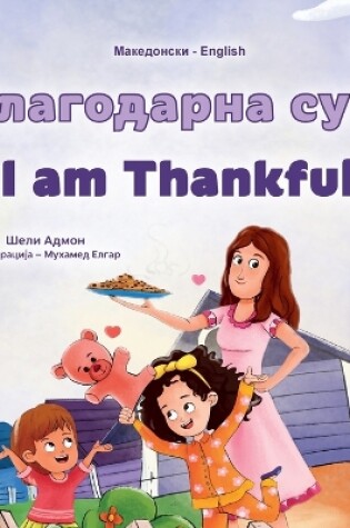 Cover of I am Thankful (Macedonian English Bilingual Children's Book)