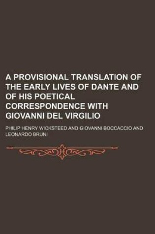 Cover of A Provisional Translation of the Early Lives of Dante and of His Poetical Correspondence with Giovanni del Virgilio