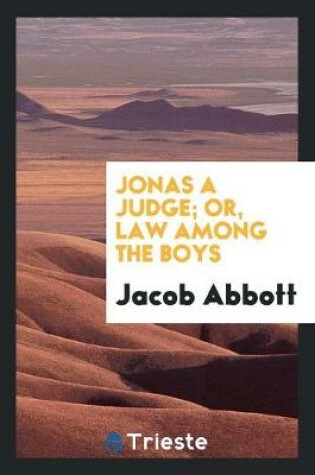 Cover of Jonas a Judge; Or, Law Among the Boys