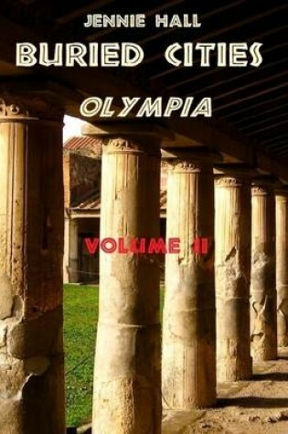 Cover of Buried Cities : Olympia, Volume II (Illustrated)