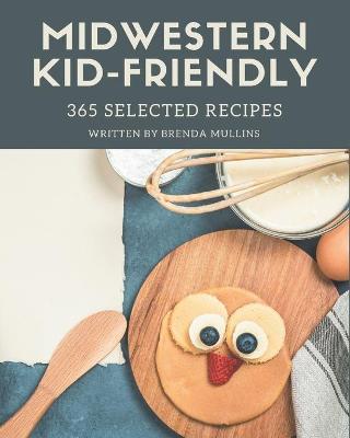 Book cover for 365 Selected Midwestern Kid-Friendly Recipes