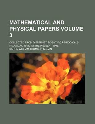 Book cover for Mathematical and Physical Papers Volume 3; Collected from Differnet Scientific Periodicals from May, 1841, to the Present Time