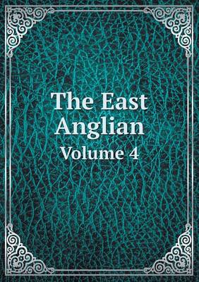 Book cover for The East Anglian Volume 4