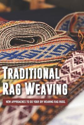 Cover of Traditional Rag Weaving