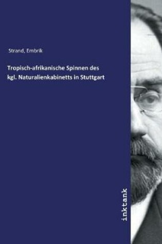 Cover of Tropisch-afrikanische Spinnen des kgl. Naturalienkabinetts in Stuttgart