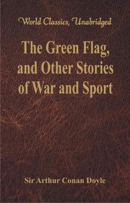 Book cover for The Green Flag, and Other Stories of War and Sport