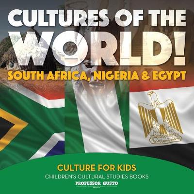 Book cover for Cultures of the World! South Africa, Nigeria & Egypt - Culture for Kids - Children's Cultural Studies Books