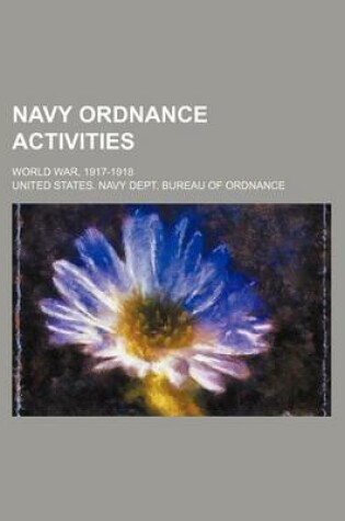 Cover of Navy Ordnance Activities; World War, 1917-1918