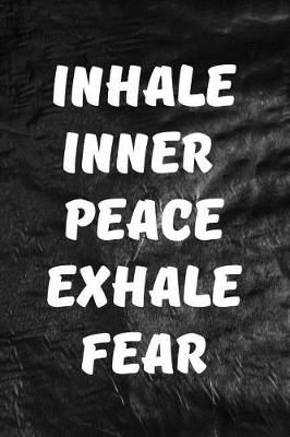 Book cover for Inhale Inner Peace, Exhale Fear