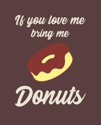 Book cover for If You Love Me Bring Me Donuts