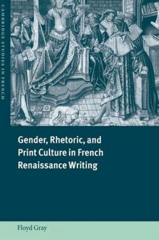 Cover of Gender, Rhetoric, and Print Culture in French Renaissance Writing