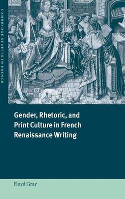 Cover of Gender, Rhetoric, and Print Culture in French Renaissance Writing