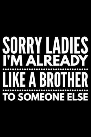 Cover of Sorry ladies I'm already like a brother to someone else