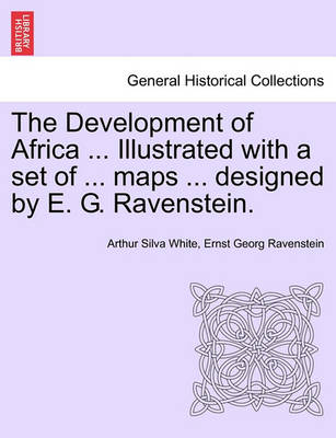 Book cover for The Development of Africa ... Illustrated with a Set of ... Maps ... Designed by E. G. Ravenstein.