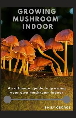 Book cover for Growing Mushroom Indoor