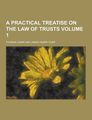 Book cover for A Practical Treatise on the Law of Trusts Volume 1